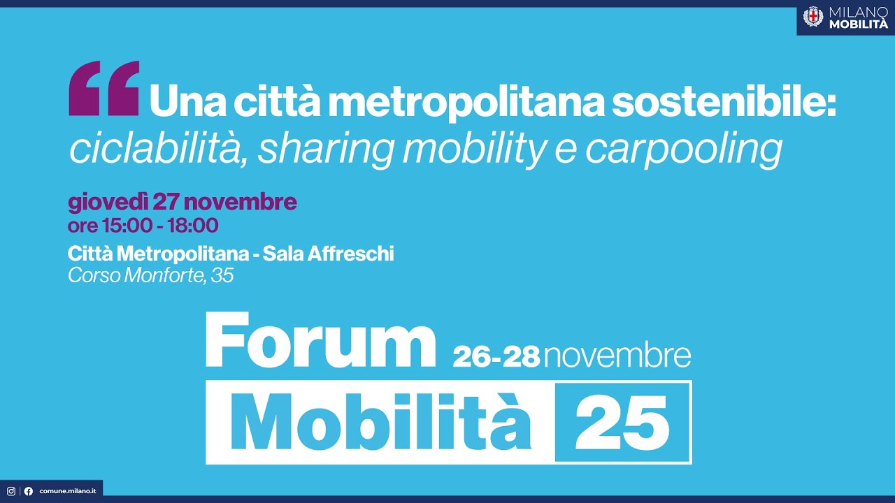 Forum Mobilità 2025. Una città metropolitana sostenibile: ciclabilità, sharing mobility e carpooling