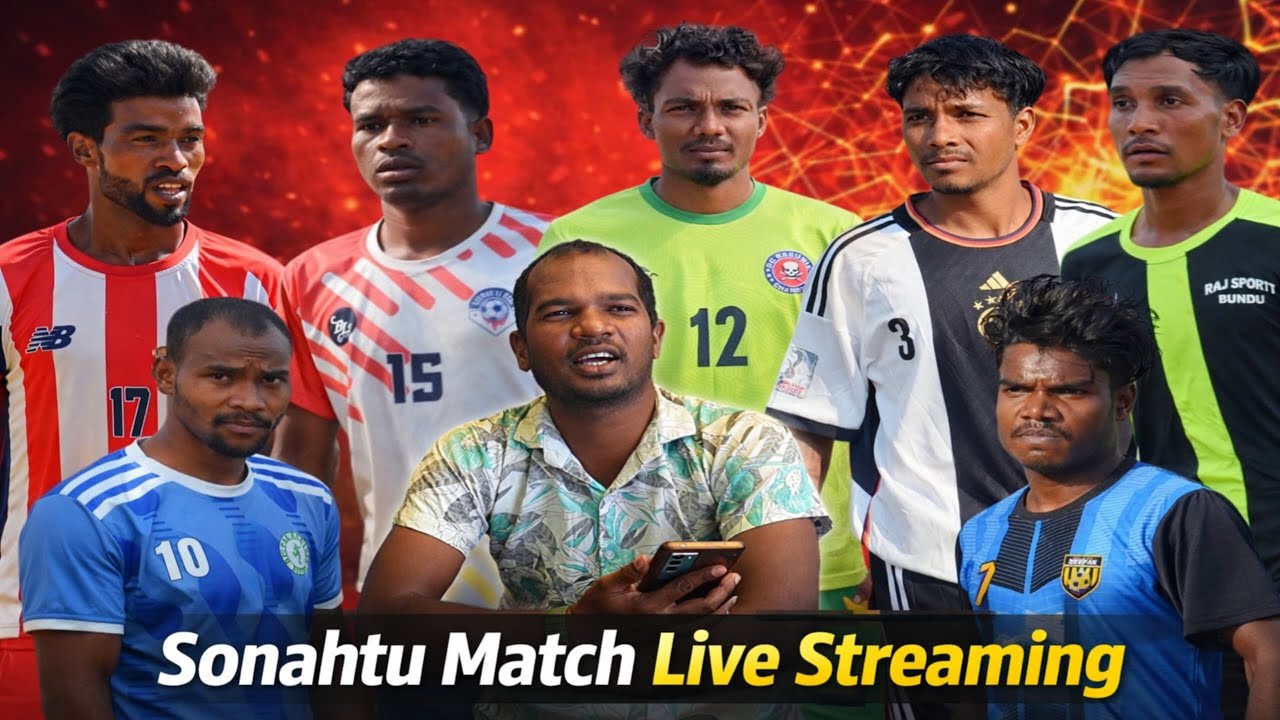 Sonahatu Football Match Livestream | DC Raj Sp Bundu German Dobo