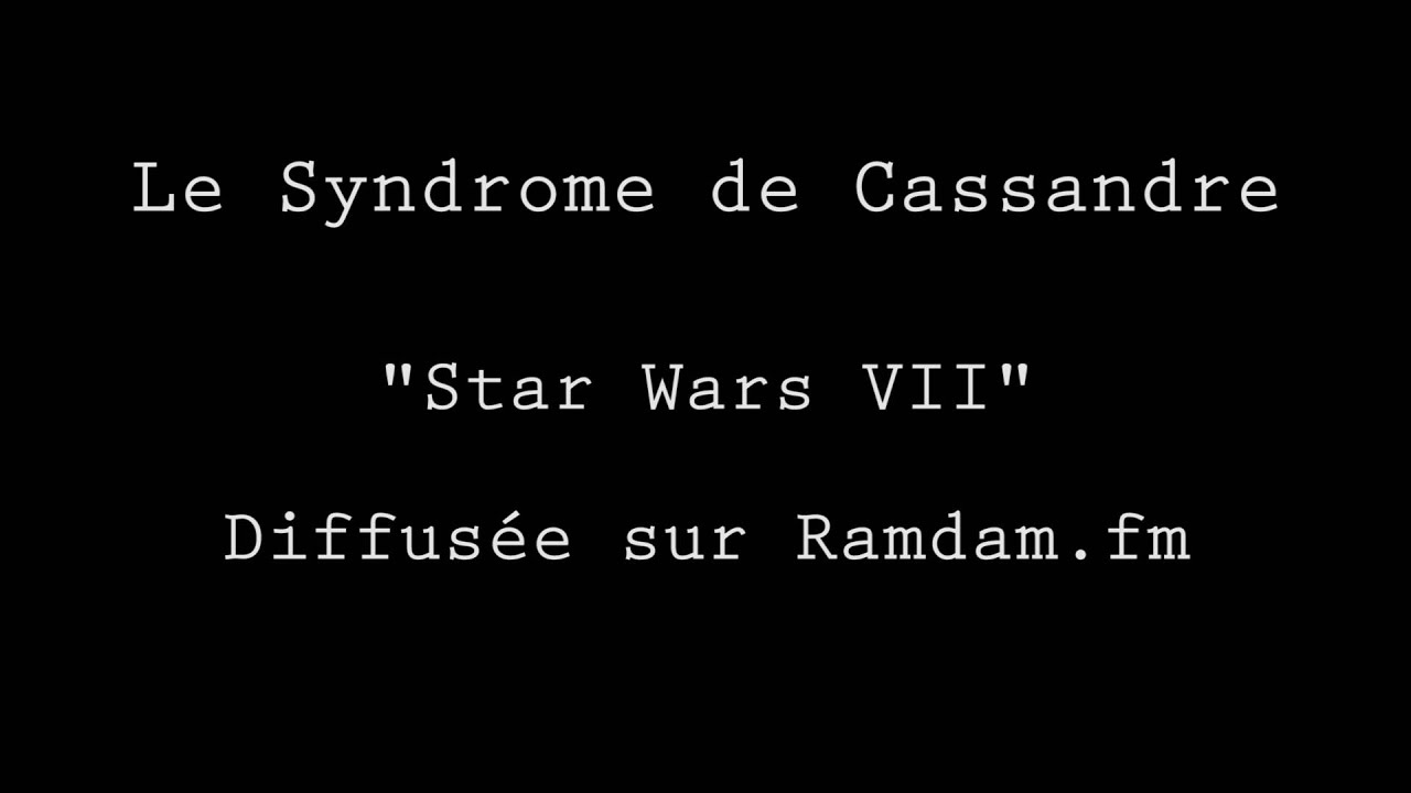 Syndrome de Cassandre - Star Wars VII