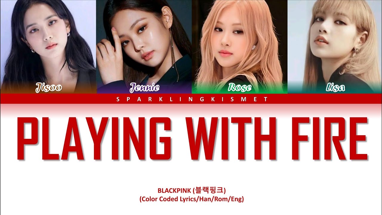 BLACKPINK - PLAYING WITH FIRE (불장난) (Color Coded Han|Rom|Eng)
