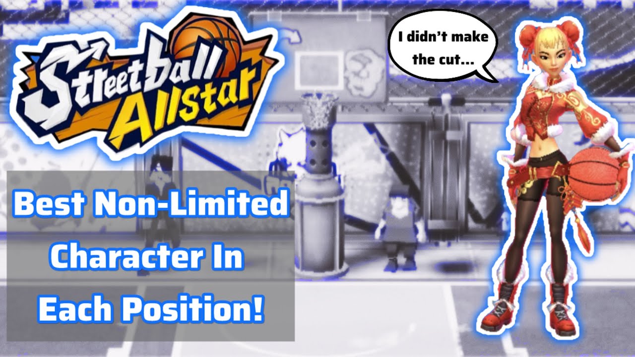 Streetball Allstar - Best Non-Limited Character In Each Position!