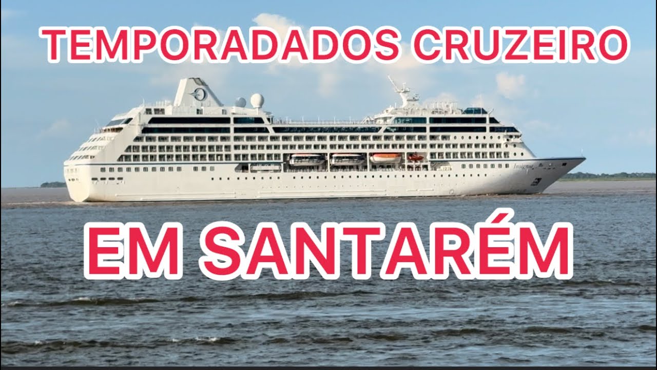 Temporadas dos navio Cruzeiro em Santarém!