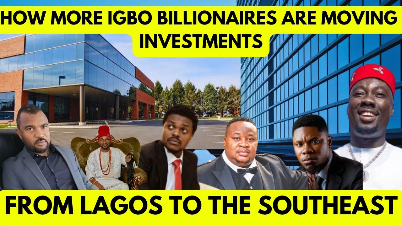 How More Igbo Billionaires Are Moving Their Investments from Lagos to the SouthEast!