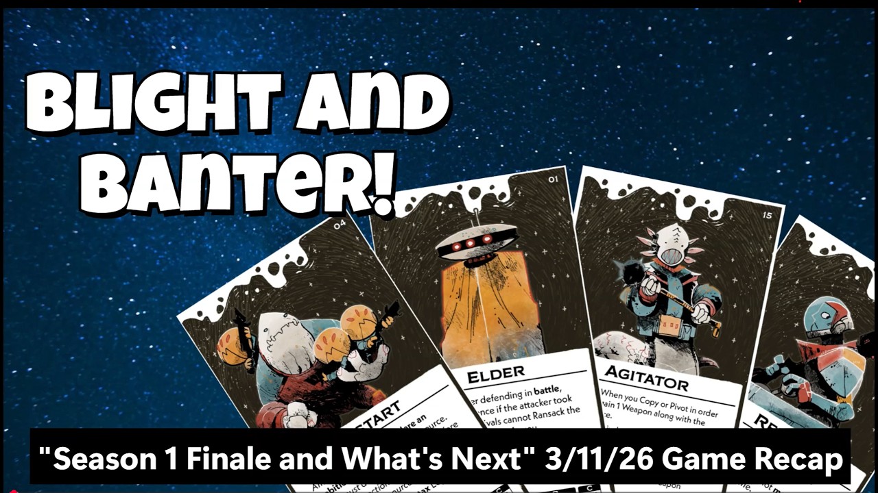 Season 1 Finale Games Recap for Arcs Leaders and Lore!  It's Blight and Banter! (REDUX)