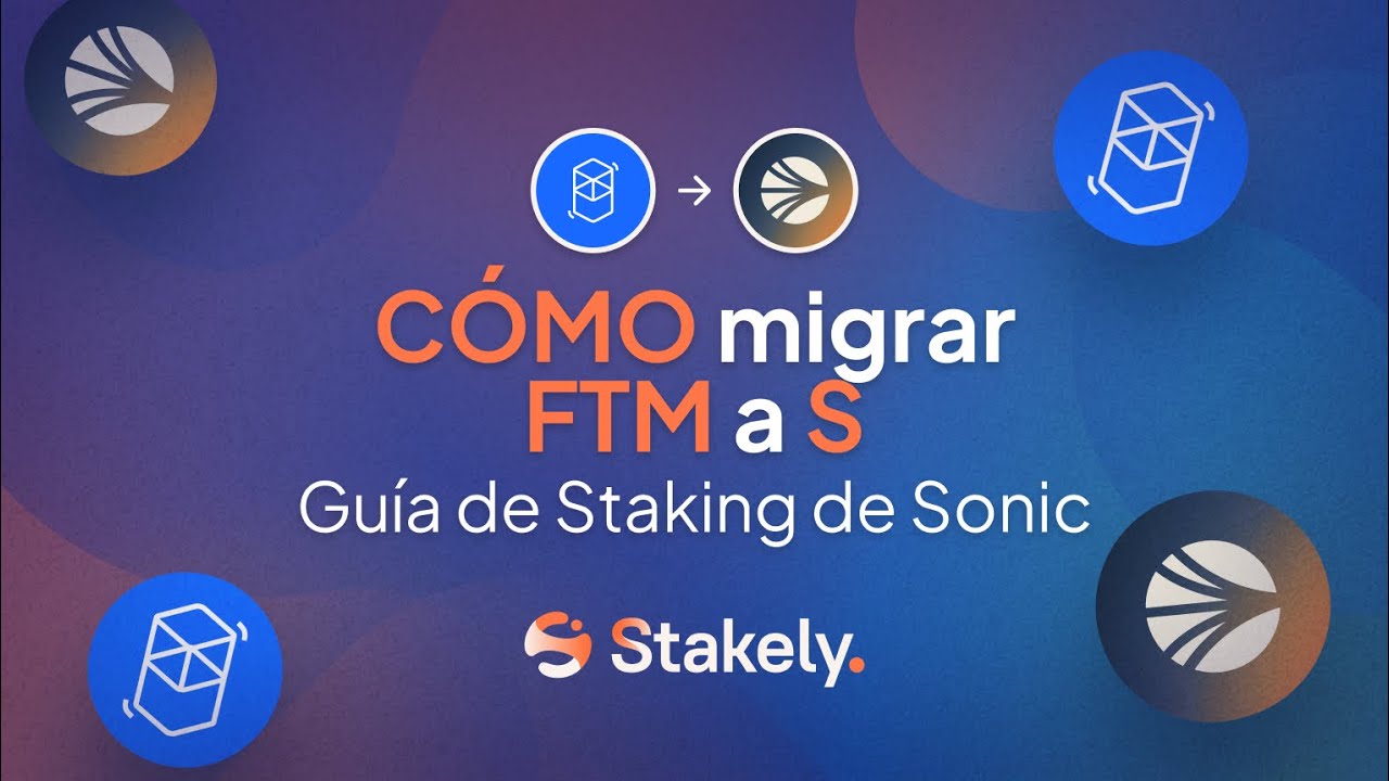 C&oacute;mo migrar FTM a S y hacer staking de S | Gu&iacute;a de Staking de Sonic