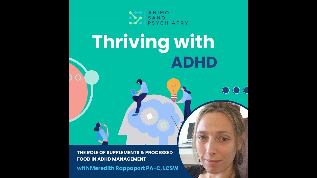 The Role of Supplements & Processed Food in ADHD Management | Delivered by Animo Sano Psychiatry