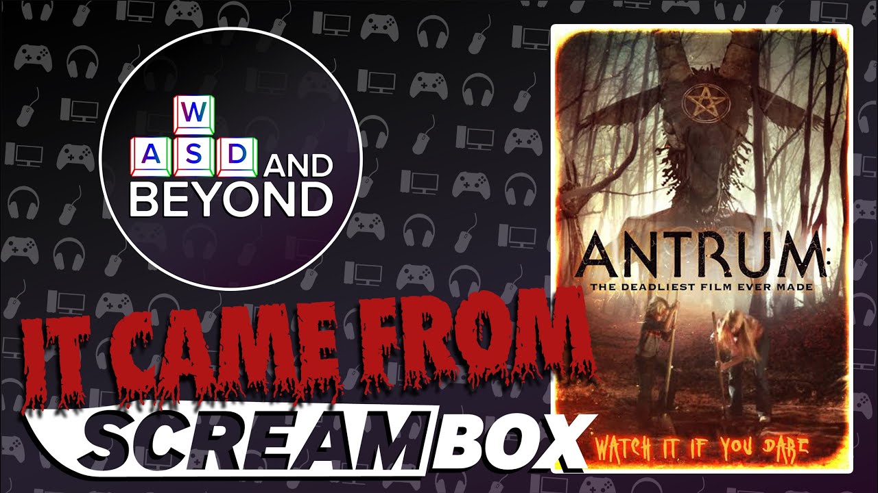 IT CAME FROM SCREAMBOX: ANTRUM!