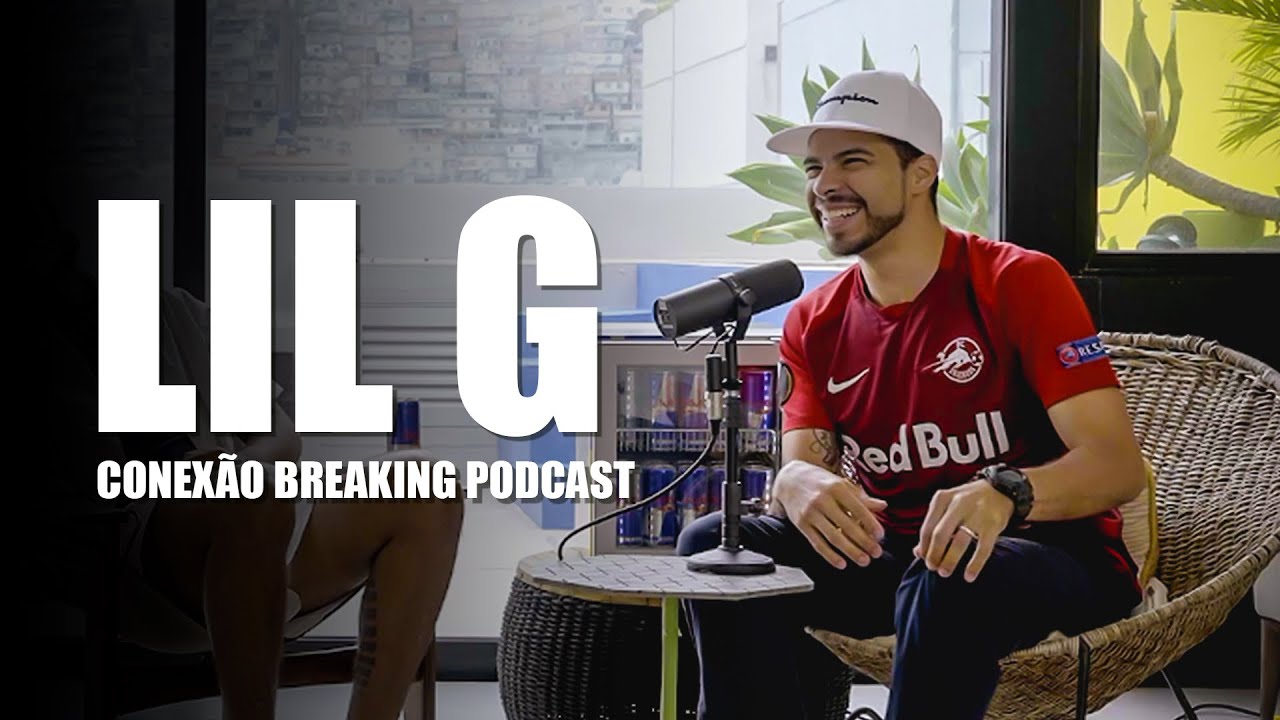 BBOY LIL G | Red Bull Dancer | Conexão Breaking Podcast de Verão