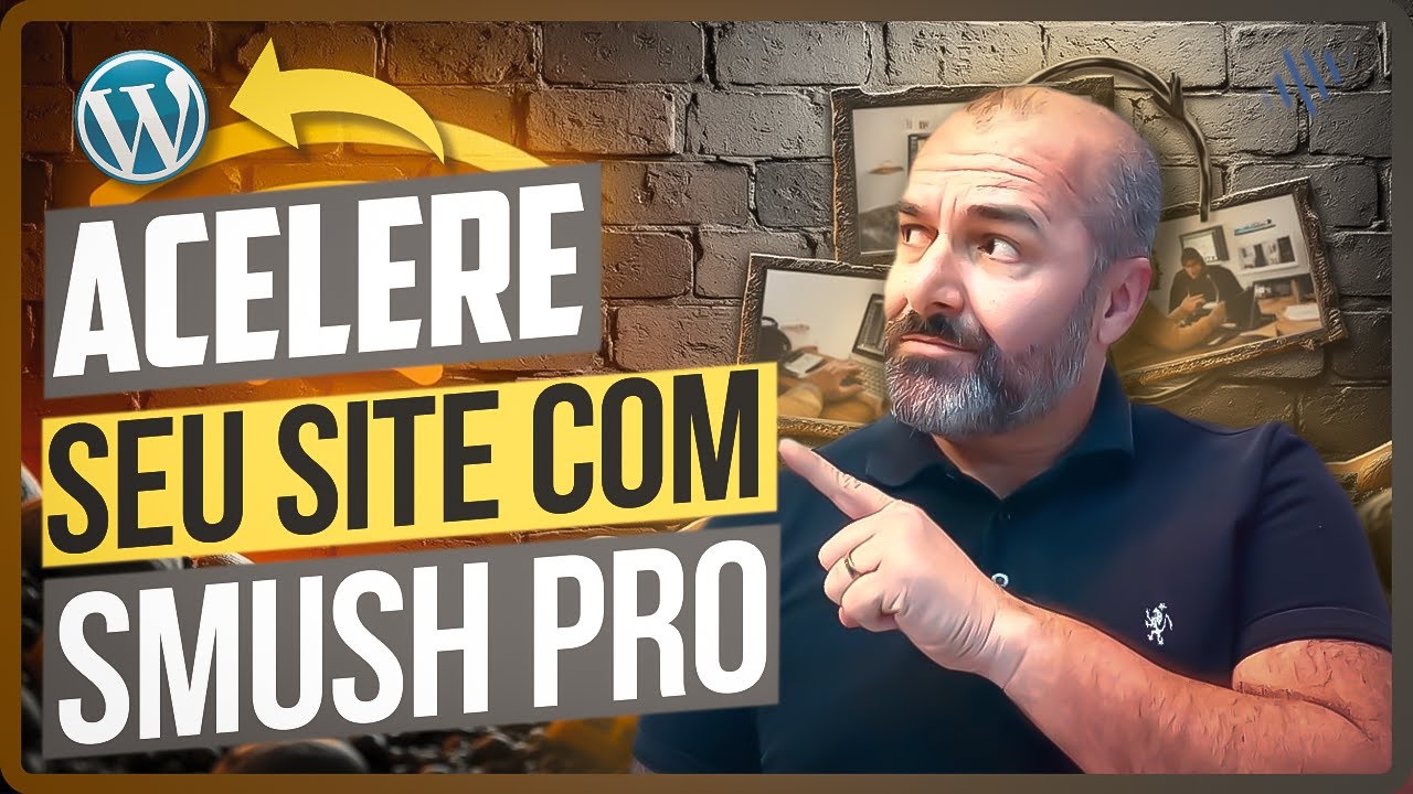 Como Compactar Imagens no WordPress com Smush Pro e Acelerar Seu Site!