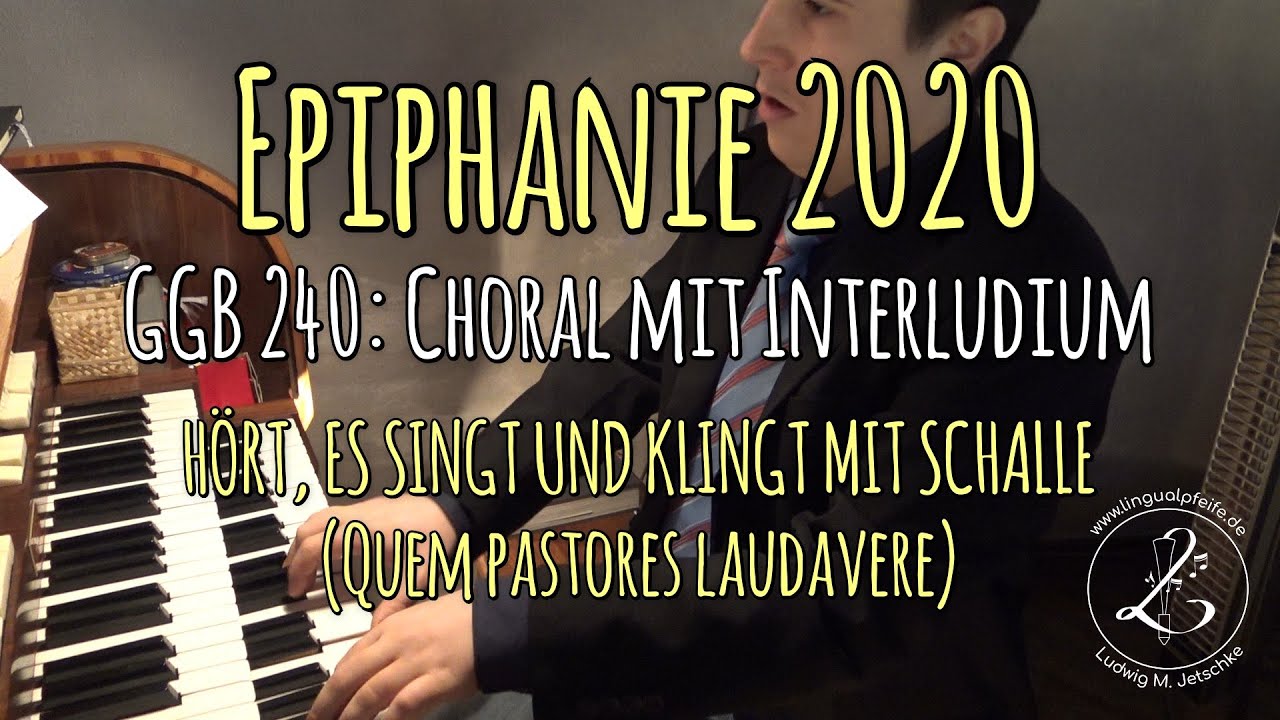GGB 240: Hört, es singt und klingt mit Schalle (Quem pastores laudavere) [mit Interludium]