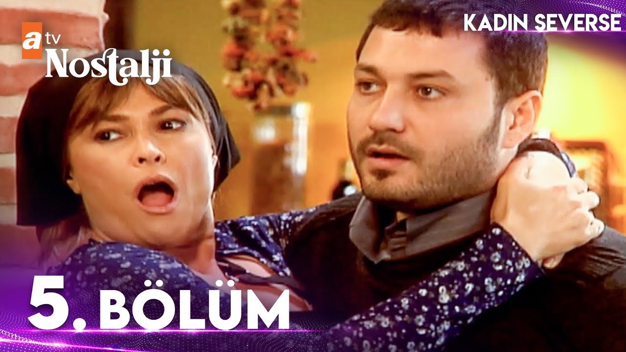 Kadın Severse 5. Bölüm