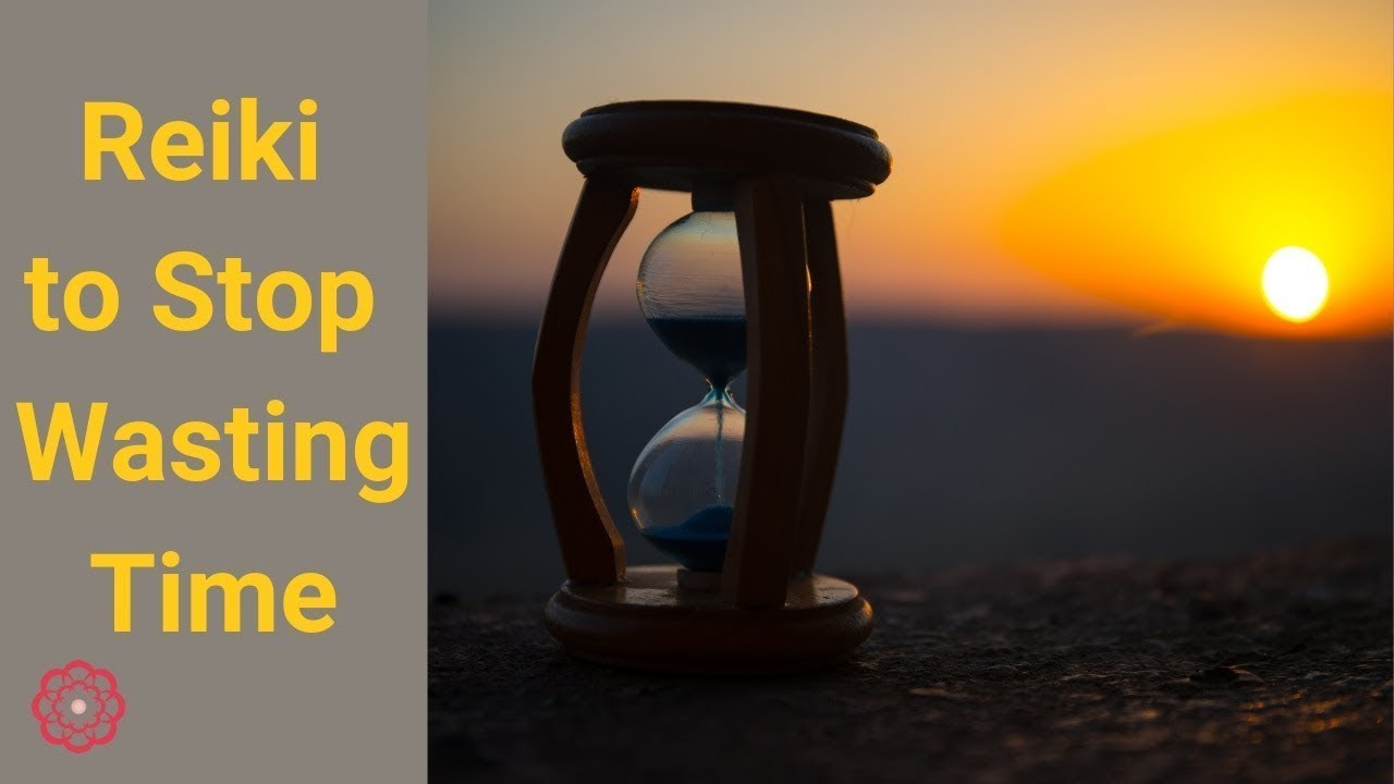 Reiki to Stop Wasting Time 💮