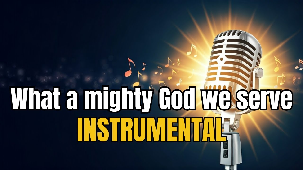 What a Mighty God We Serve - Instrumental with lyrics | Karaoke