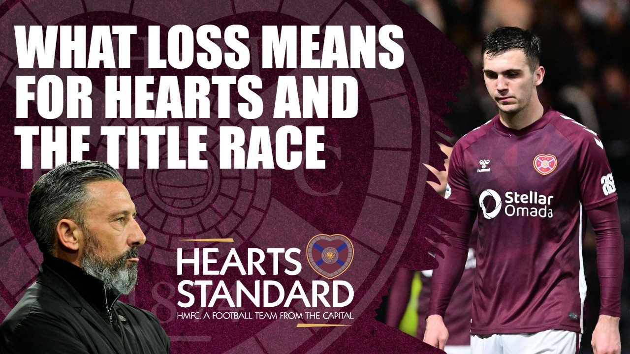 HEARTS LATEST | What defeat means for title race | Making sense of performance in Kilmarnock loss