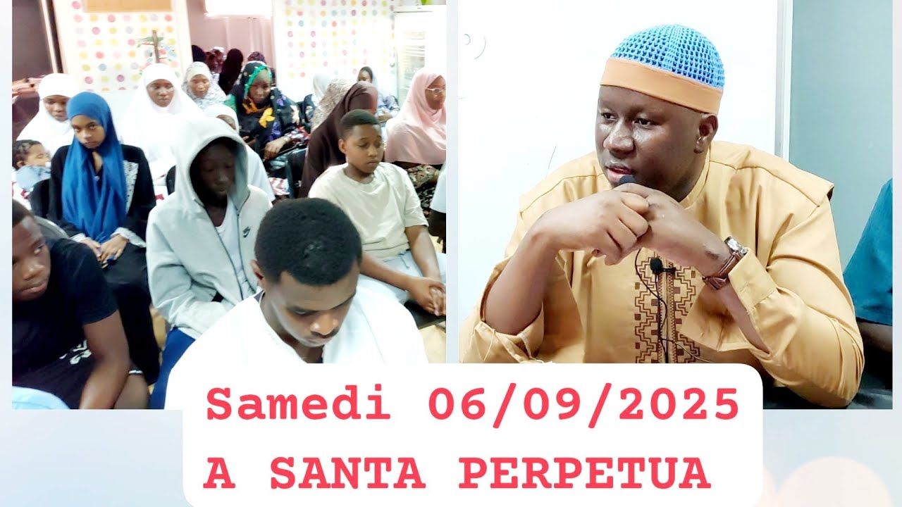 CONFÉRENCE PAR CHEIKH MOUHAMADOU KISSIMA SOW A SANTA PERPETUA SAMEDI 06/09/2025