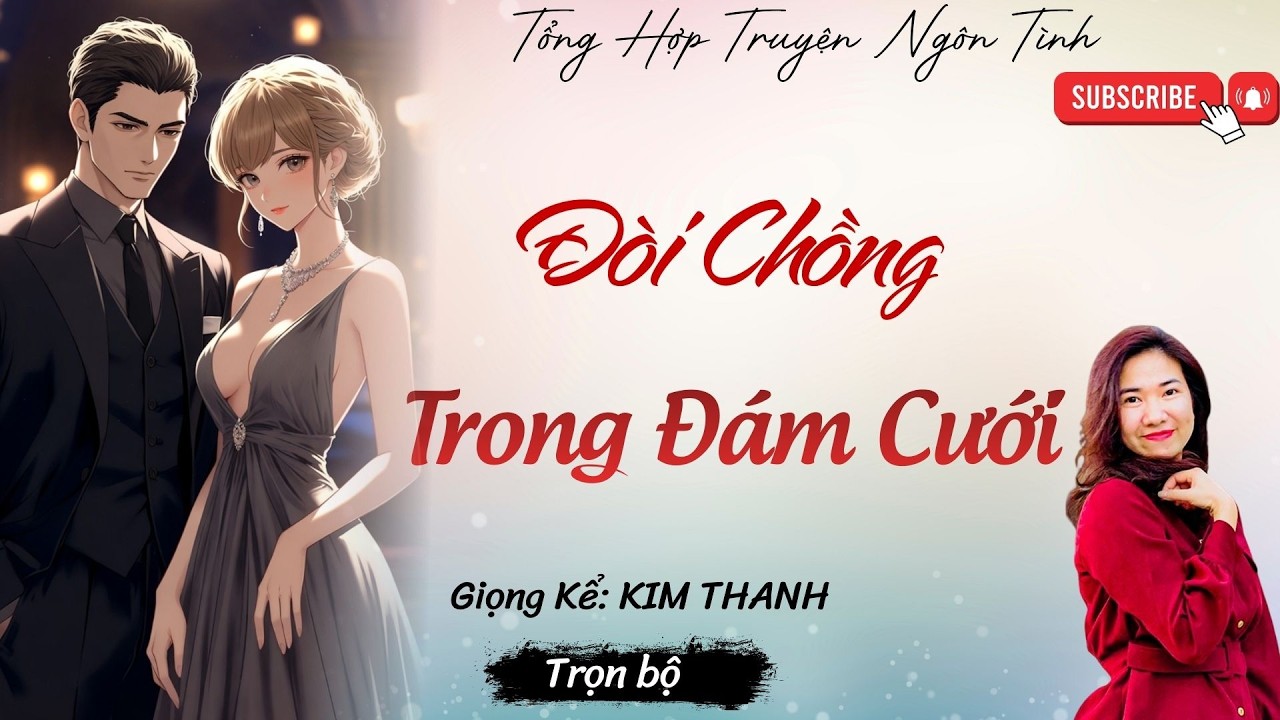 Truyện mới ngôn tình năm 2026 : ĐÒI CHỒNG TRONG ĐÁM CƯỚI | TRUYỆN HAY | MC Kim Thanh