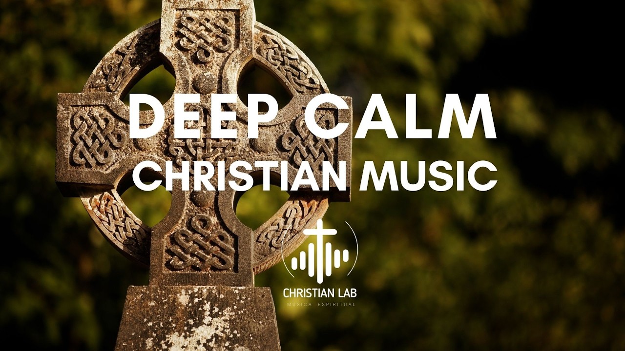Peaceful Christian Meditation Music for Prayer, Deep Calm & Focus Celtic Instrumental| Christian Lab
