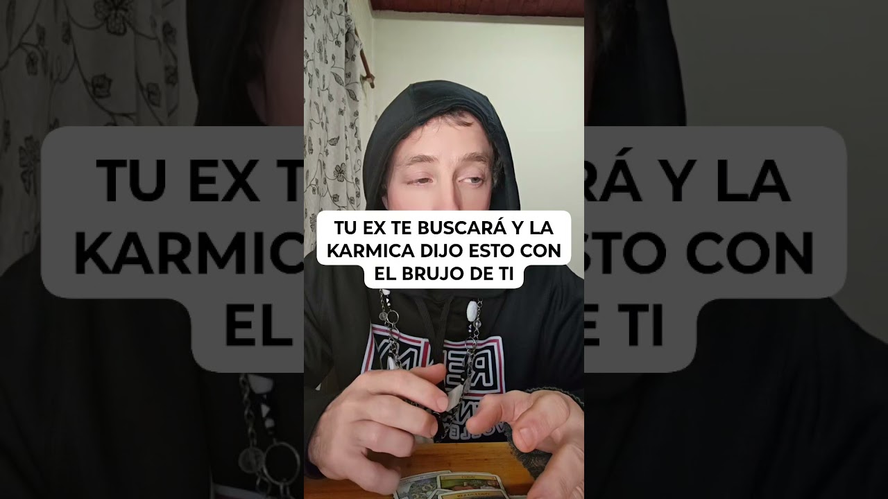 TU EX TE BUSCAR&Aacute; Y LA KARMICA DIJO ESTO CON EL BRUJO DE TI