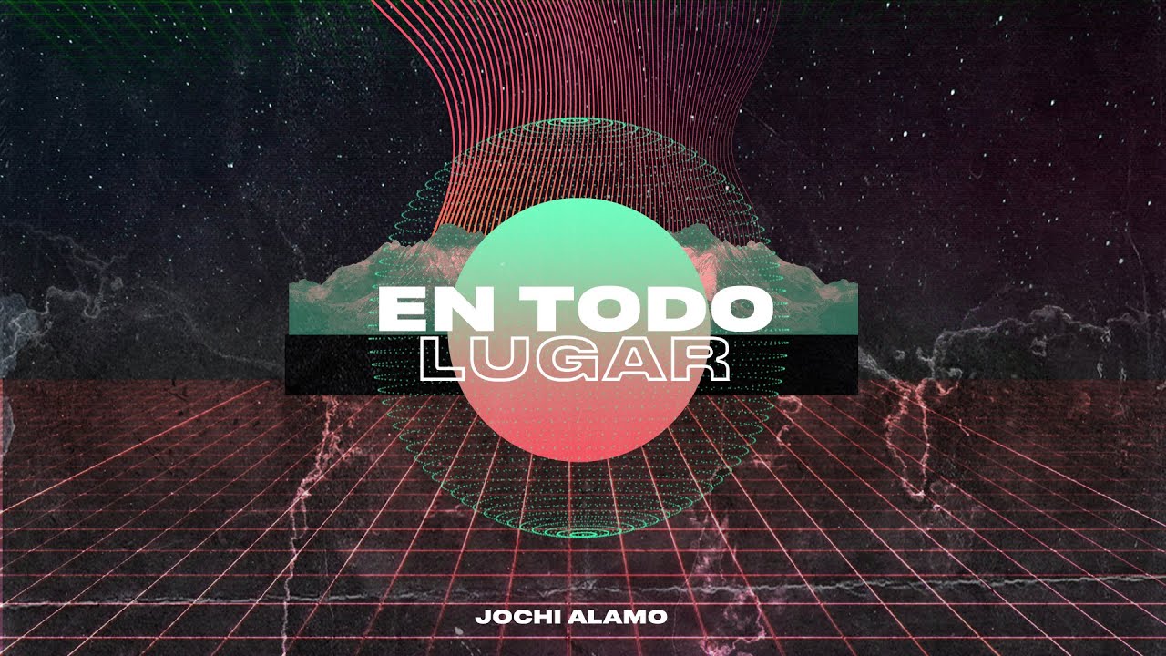 Jochi Alamo - En Todo Lugar - Video Lyric Oficial