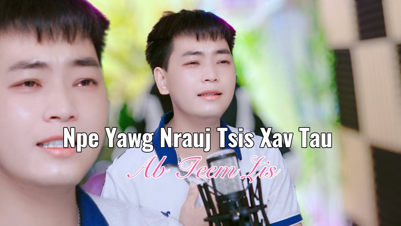 Npe yawg nrauj tsis xav tau - Ab Teem Lis - NKAUJ TU SIAB 2025