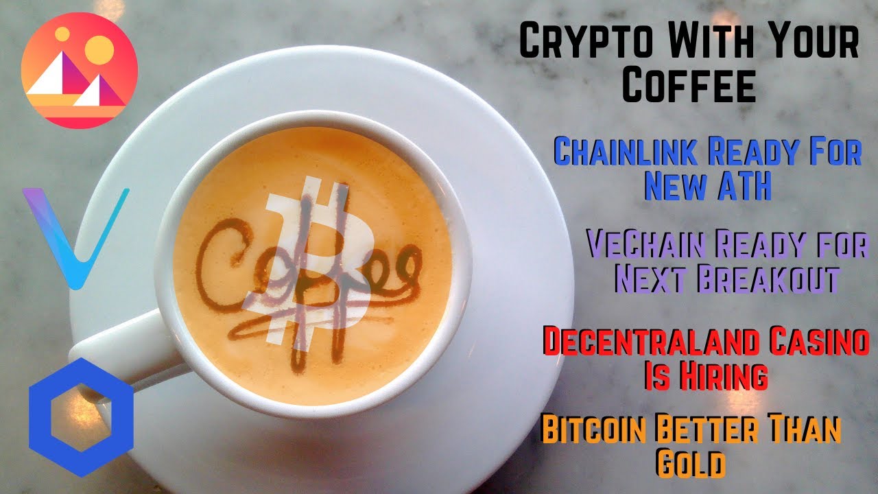 Chainlink Ready for ATH - VeChain Breakout - Decentraland Casino is Hiring - BTC Better Than Gold