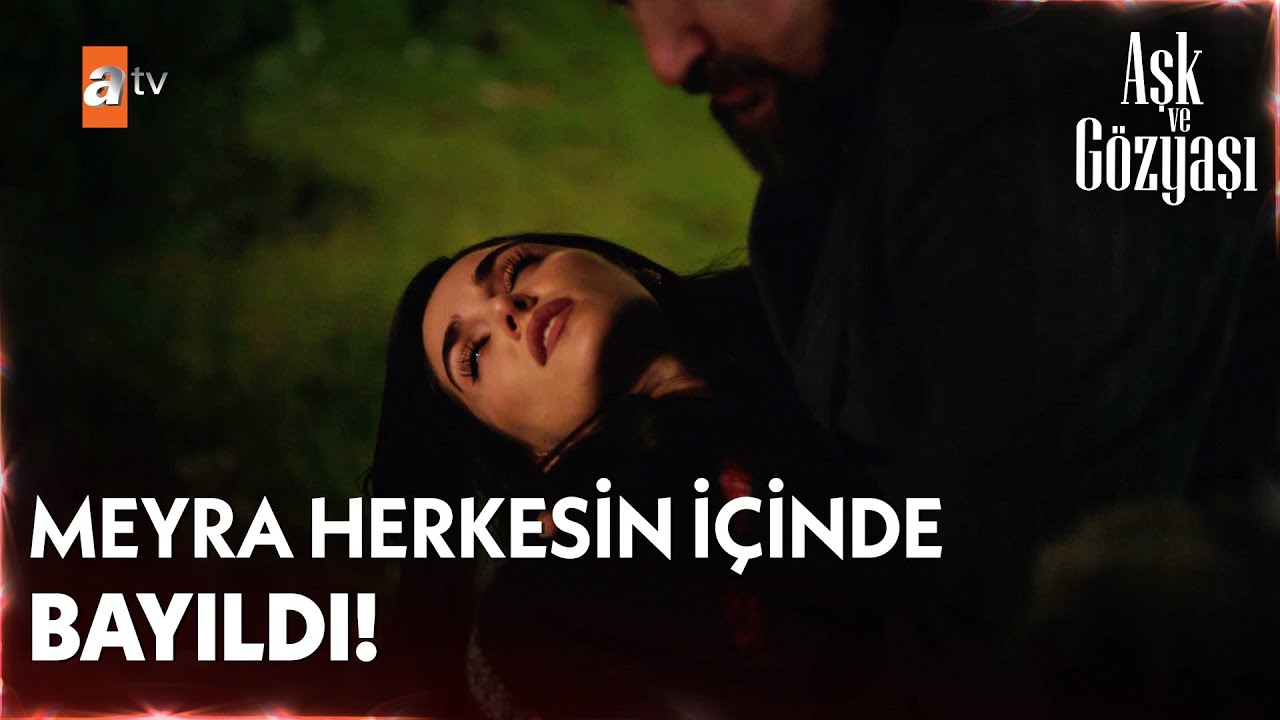 Meyra birden bayılınca... - Aşk ve G&ouml;zyaşı 5. B&ouml;l&uuml;m