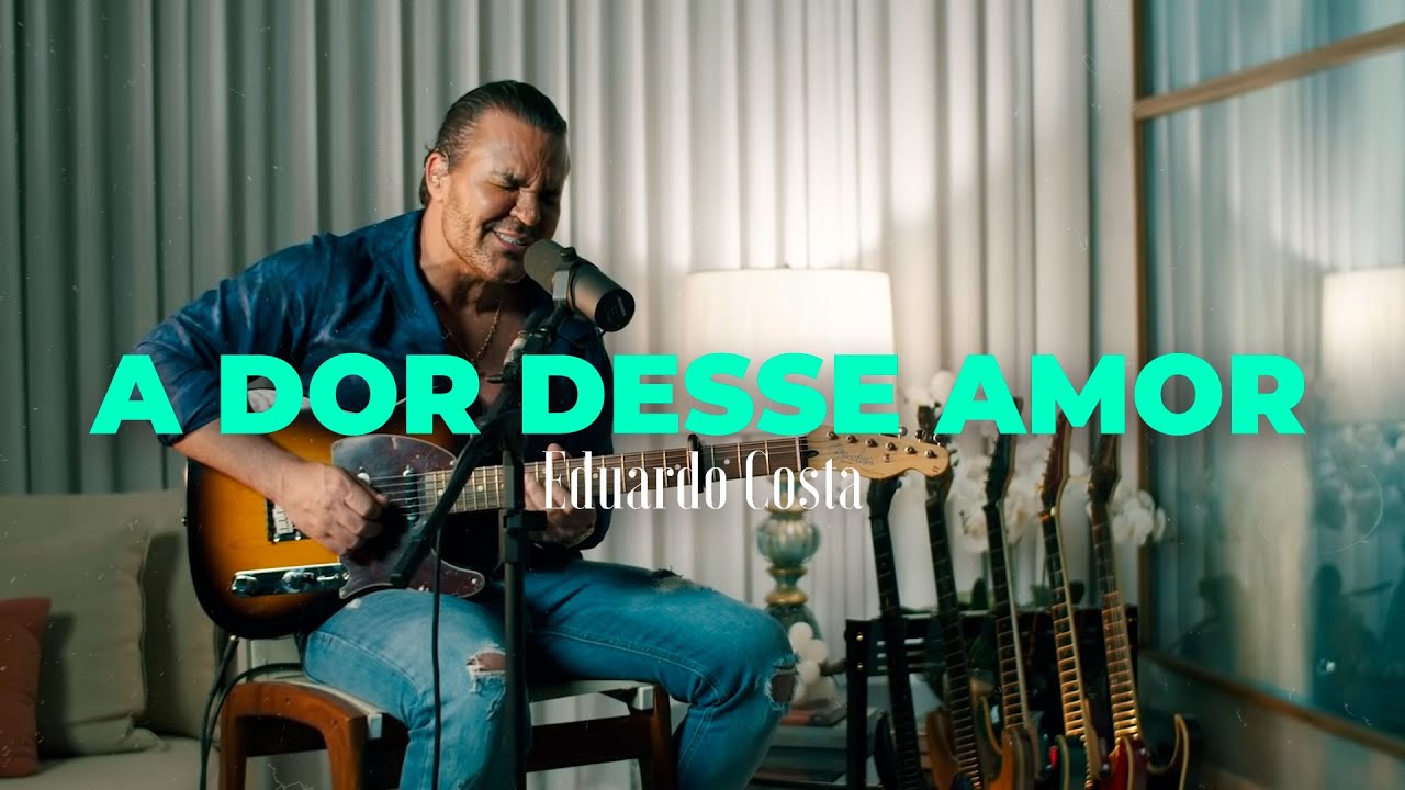 A DOR DESSE AMOR  | Eduardo Costa (DVD #40Tena)