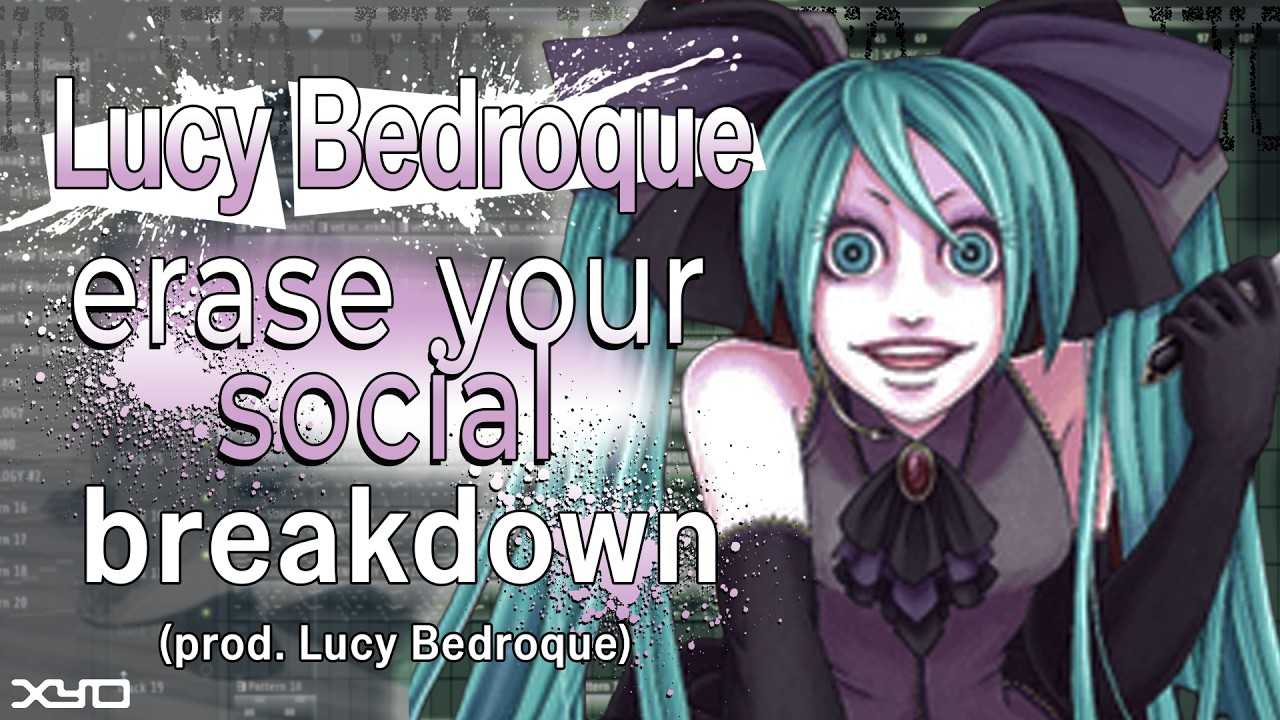 [87.🗺% Accurate] lucy bedroque - erase your social remake breakdown