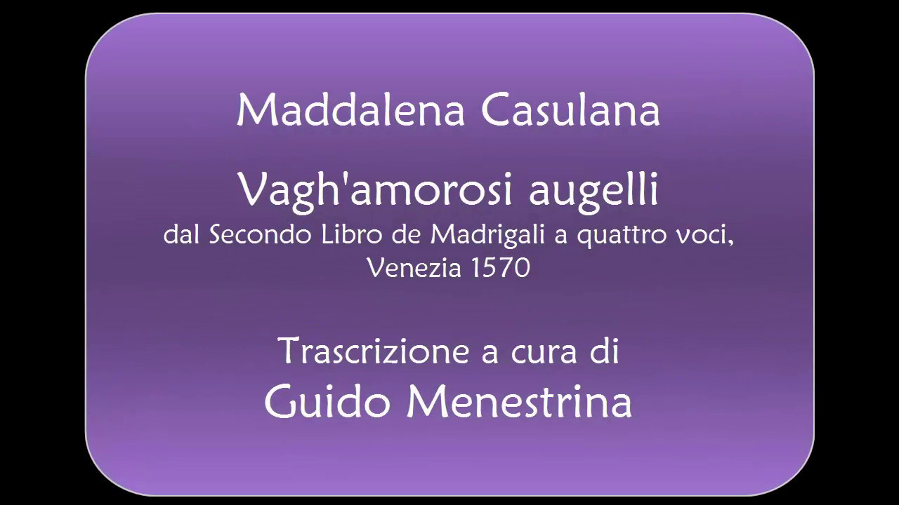 Maddalena Casulana - Vagh'amorosi augelli (1570)