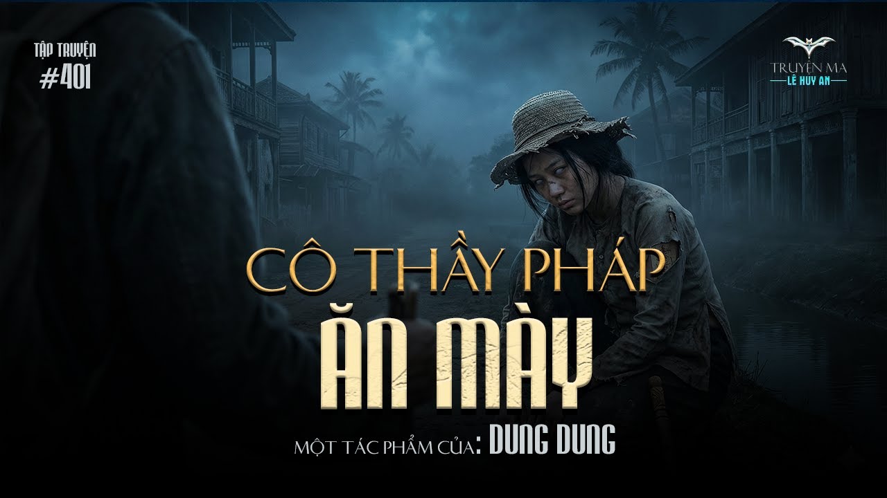 CÔ THẦY PHÁP ĂN MÀY - Giải mã bữa tiệc m.á.u của nhà địa chủ | Truyện ma Lê Huy An