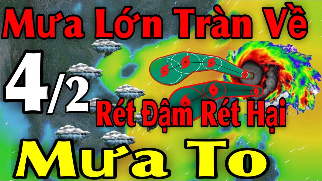 Mưa Lớn Tràn Về Rét Đậm Rét Hại Mưa To | Dự báo thời tiết ngày 4/2 | thời tiết 15 ngày Tới