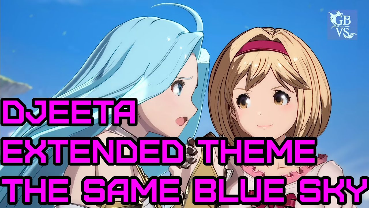 Granblue Fantasy Versus Soundtrack - The Same Blue Sky (vs Djeeta) | Extended Theme  [GBVS OST]