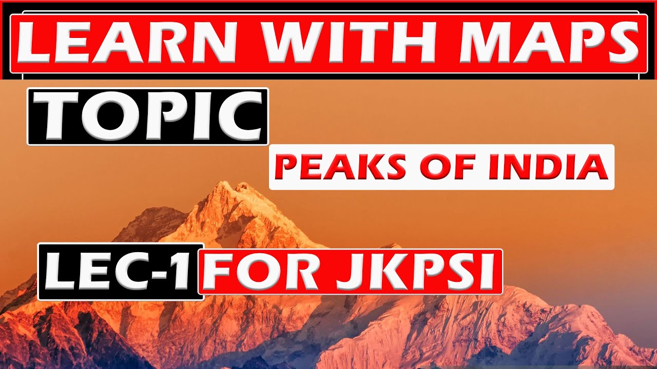 Peaks of India || Learn Through Maps || JKPSI Exams and for all Competitive Exams || @Jkssb