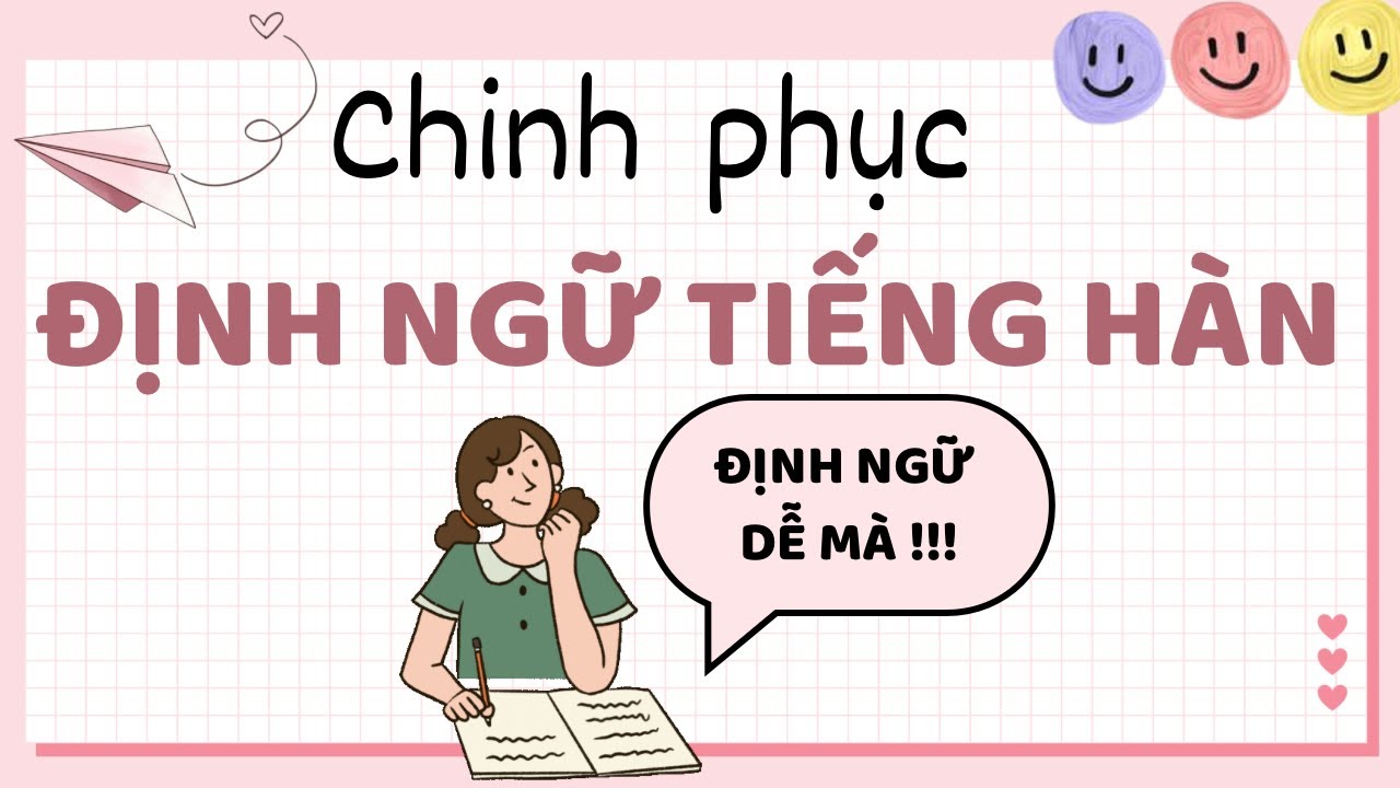 ĐỊNH NGỮ TRONG TIẾNG HÀN | Giải Thích Chi Tiết Kèm 100 Câu Luyện Dịch Việt Hàn