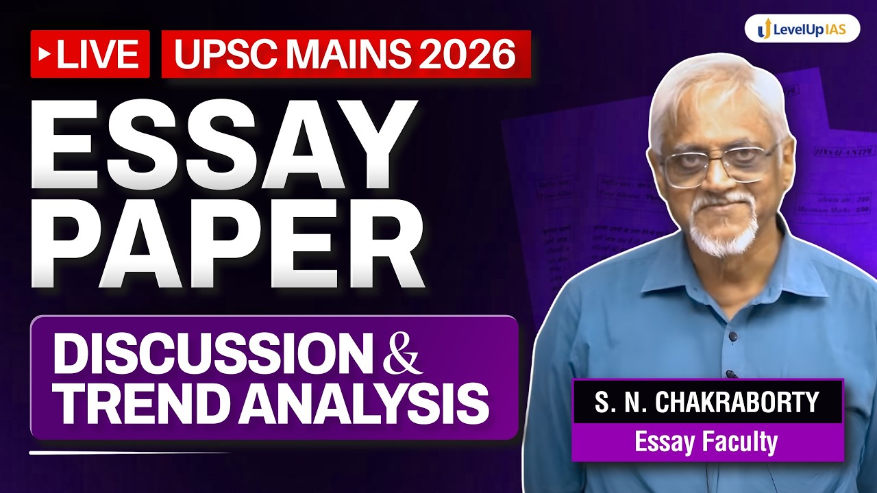 🔴UPSC Mains 2026 Essay Paper Discussion & Trend Analysis by S.N. Chakraborty | LevelUp IAS
