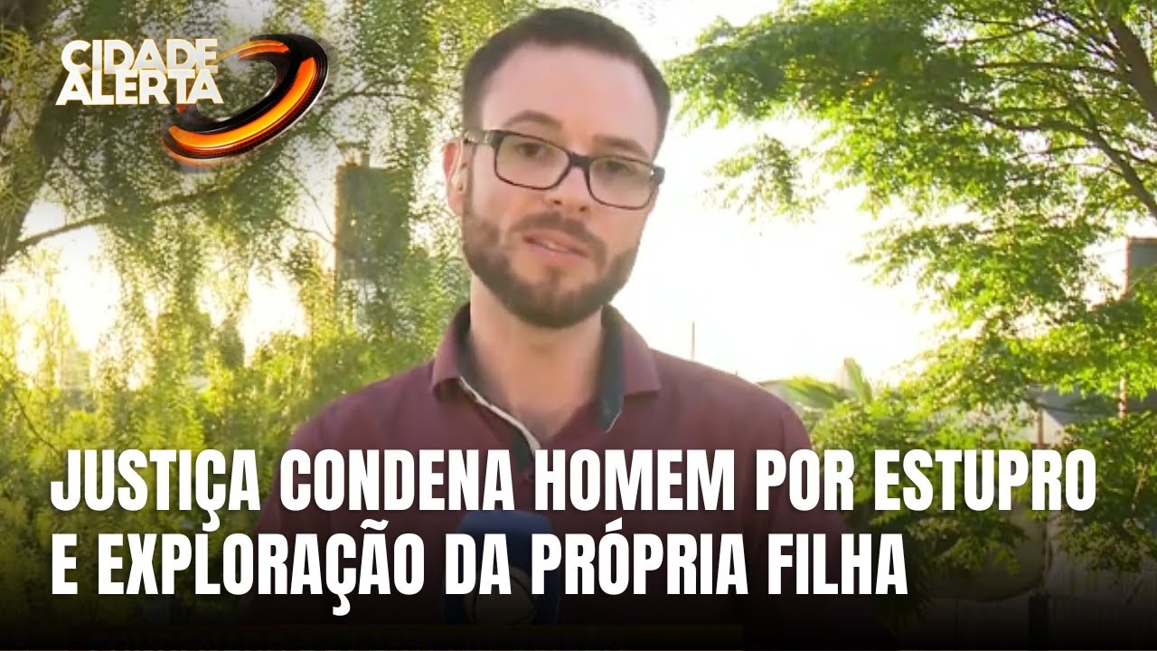 Pai é condenado a 47 anos por estupro e maus-tratos à filha