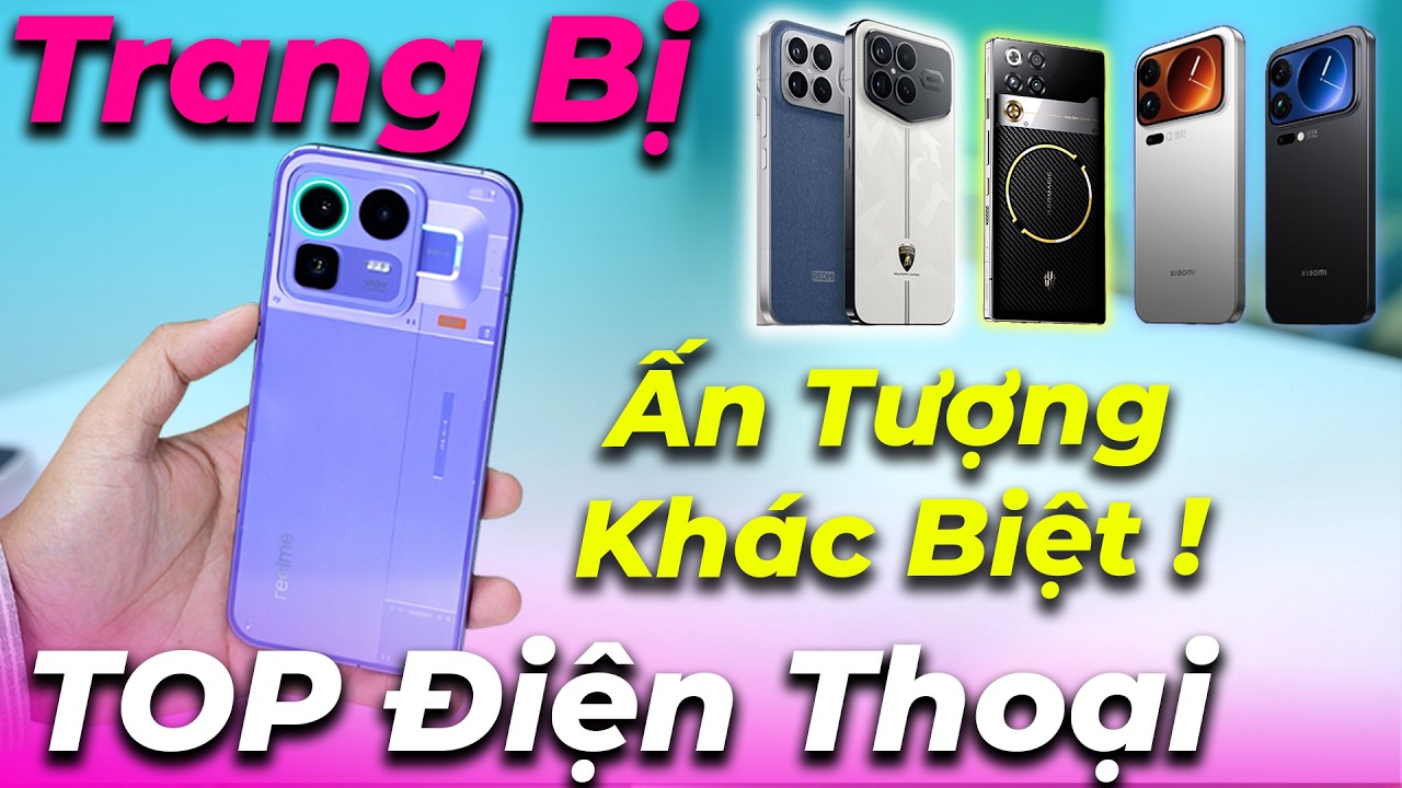 TOP điện thoại 2025 ấn tượng, khác biệt, trang bị độc lạ không giống ai!
