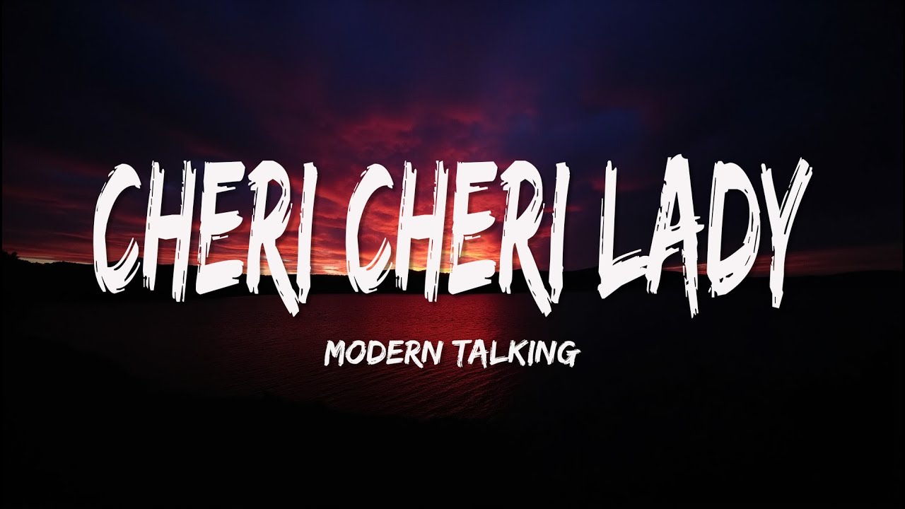 Modern Talking - Cheri Cheri Lady (Lyrics)