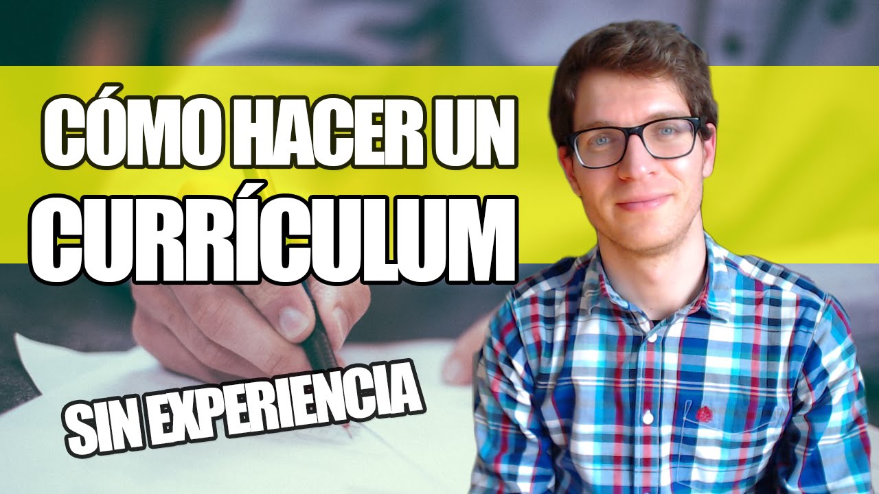 Cómo hacer un Currículum Sin Experiencia Laboral