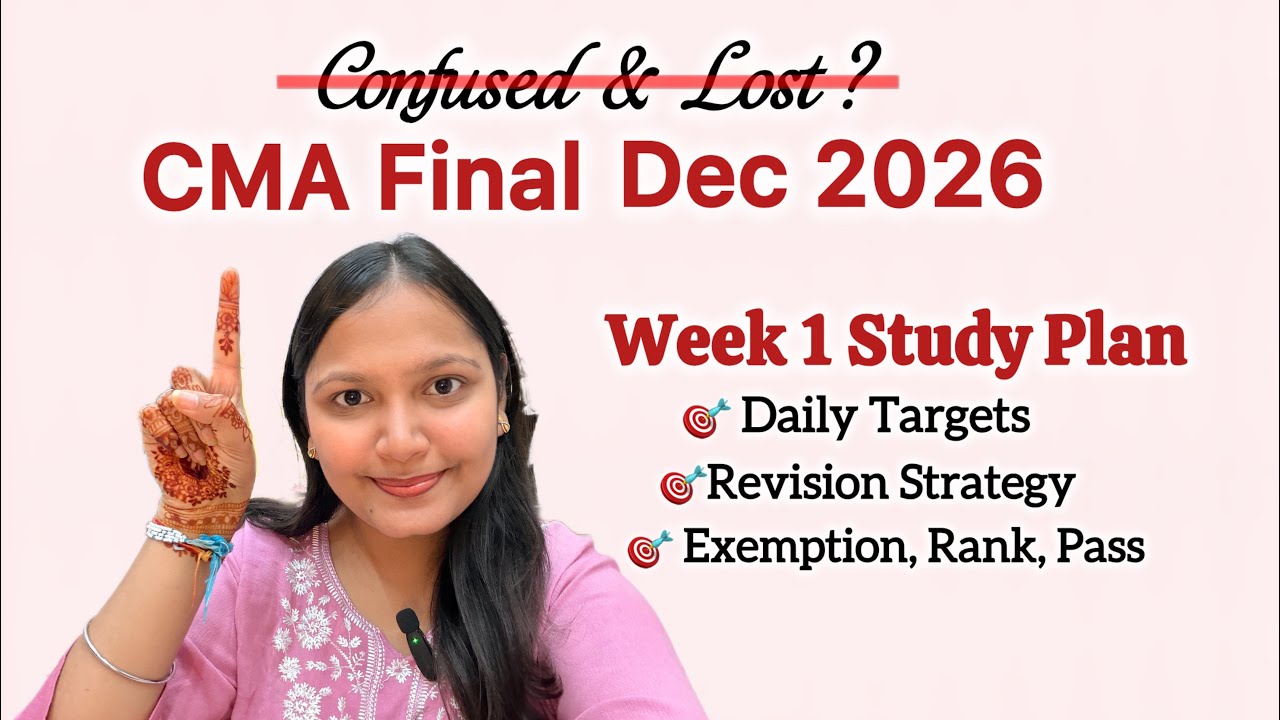 CMA Final Dec 2026: WEEK 1 Study Plan | Daily Targets + Revision Strategy 🔥