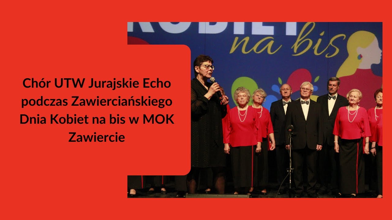 Chór UTW Jurajskie Echo podczas Zawierciańskiego Dnia Kobiet na bis w MOK Zawiercie