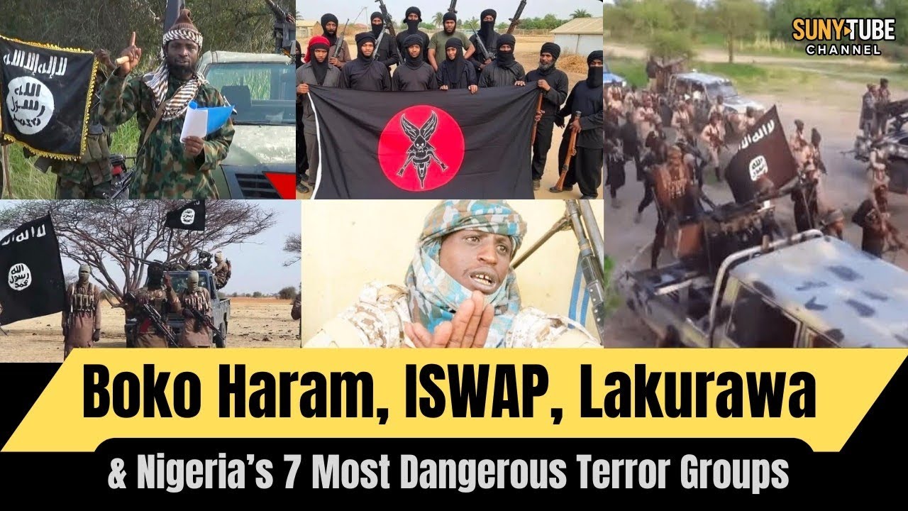 Boko Haram, ISWAP, Lakurawa & Nigeria&rsquo;s 7 Most Dangerous Terror Groups