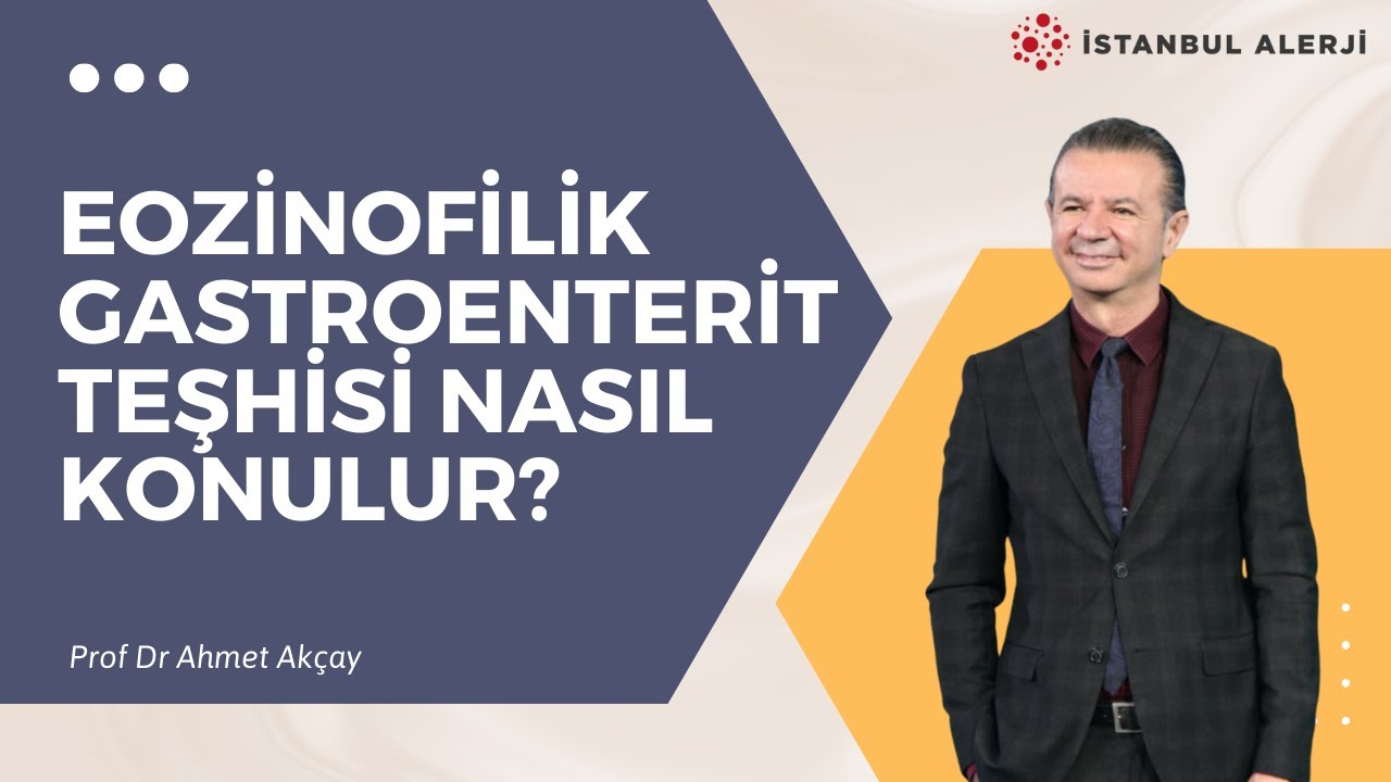 Eozinofilik gastroenterit teşhisi nasıl konulur? - Prof. Dr. Ahmet Akçay