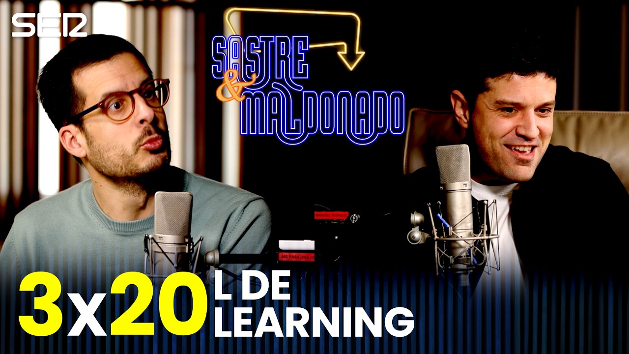 SASTRE Y MALDONADO 3x20: L de Learning