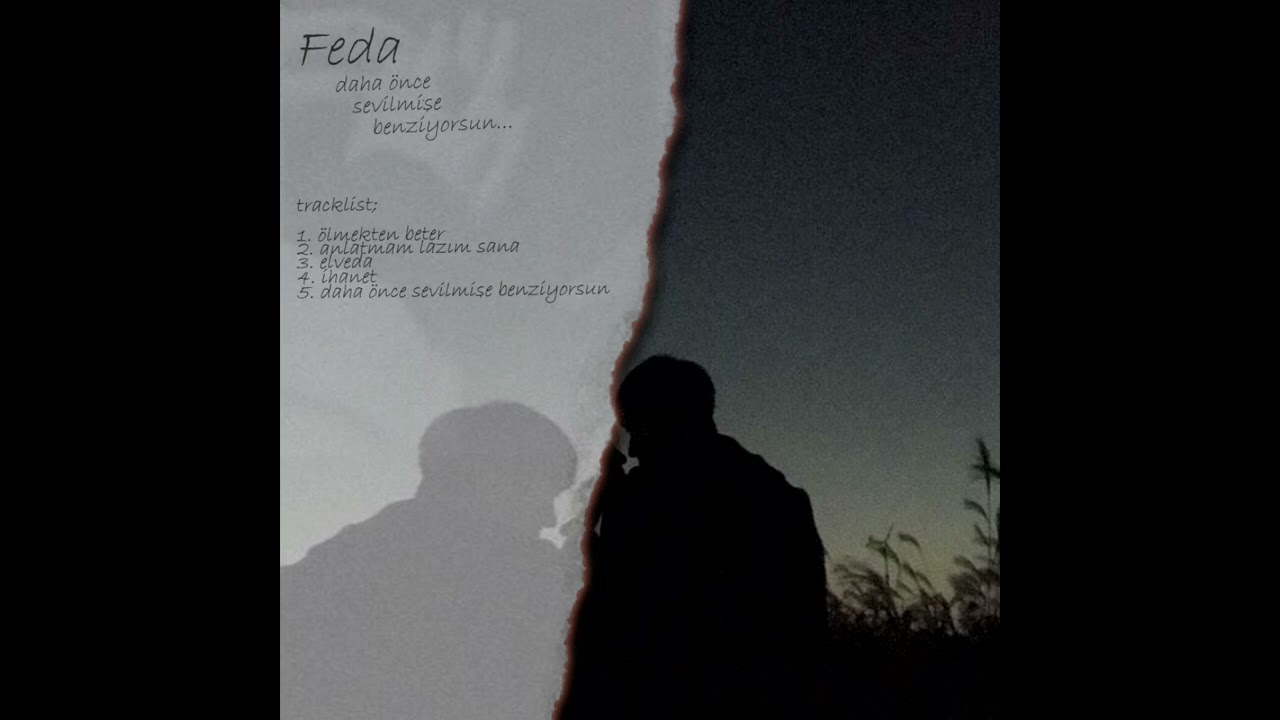 1. Feda - Ölmekten Beter (Daha Önce Sevilmişe Benziyorsun)