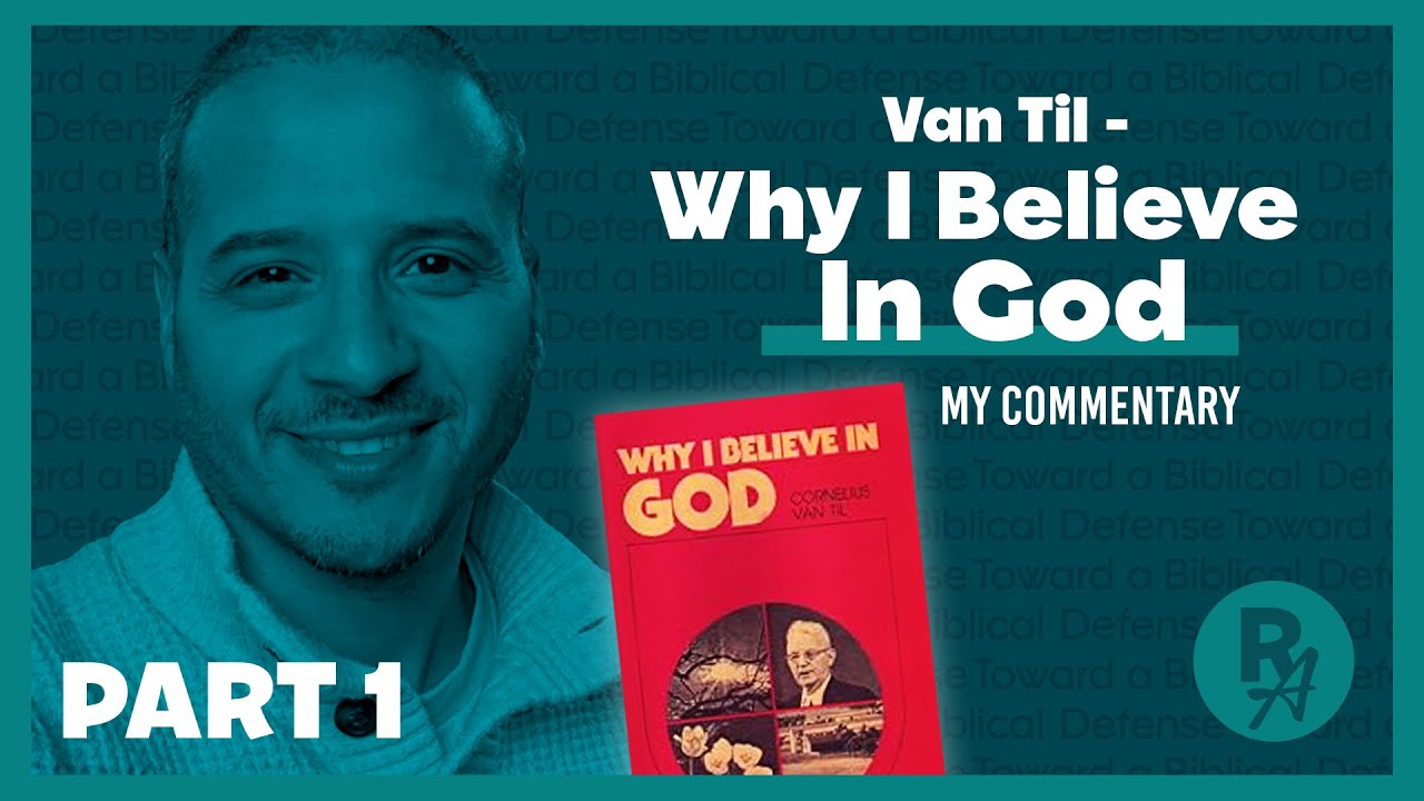 (PART 1) Why I Believe in God: A Reading & Commentary #presup