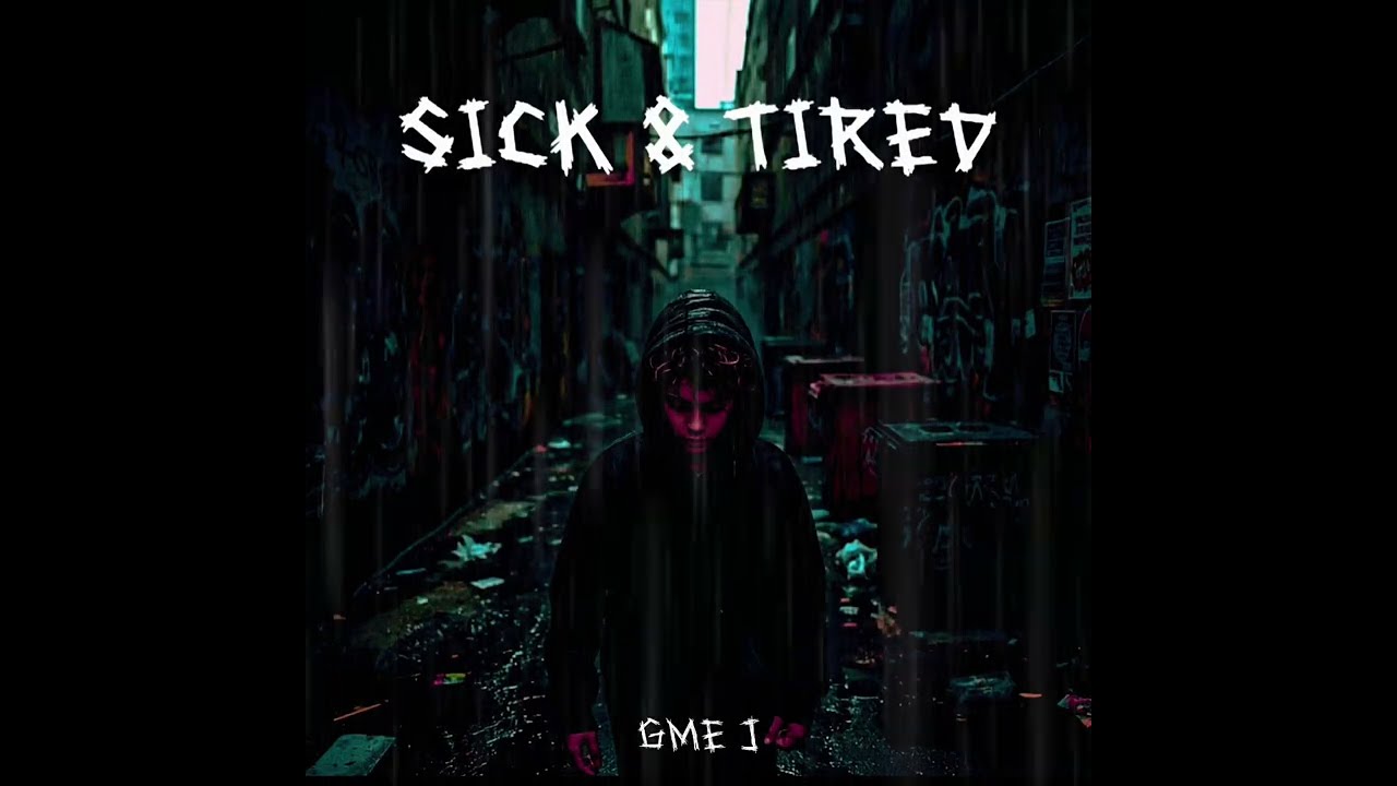 SICK N TIRED- GME J & NATE