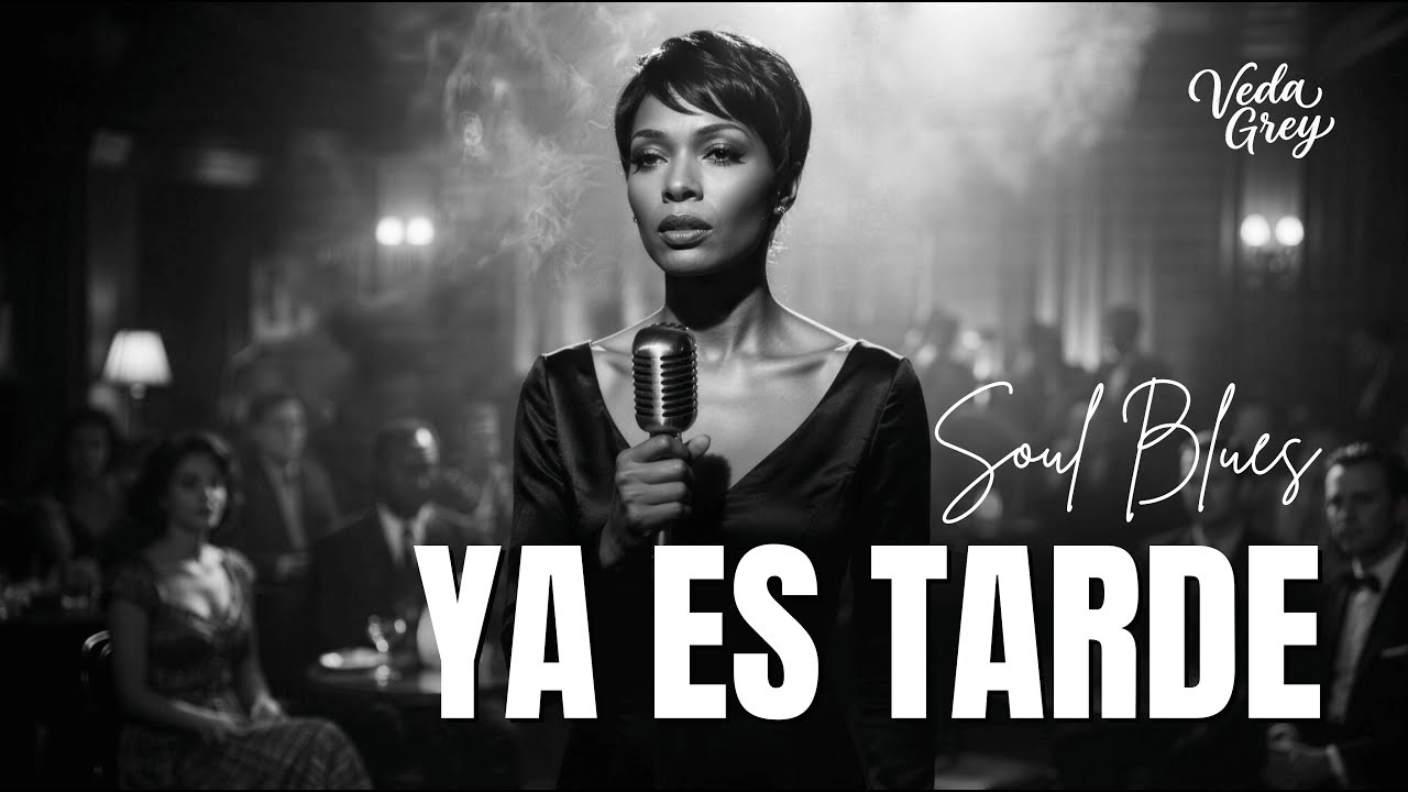 Ya Es Tarde | Spanish Soul Blues | Veda Grey