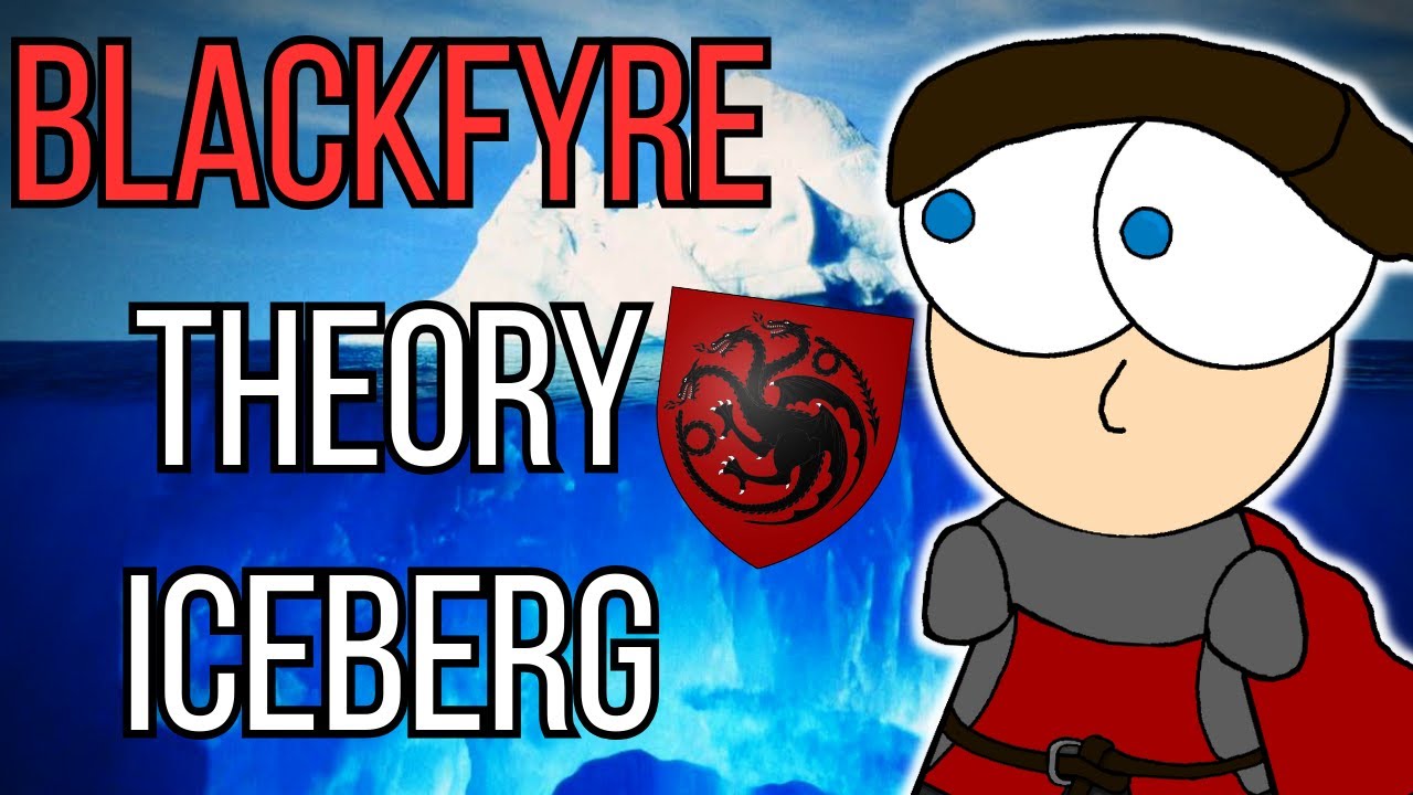Blackfyre Theory Iceberg | Fantasy Haven