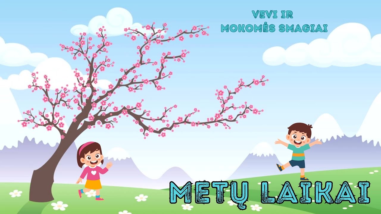 METŲ LAIKAI. Mokomės smagiai ir Vevi.